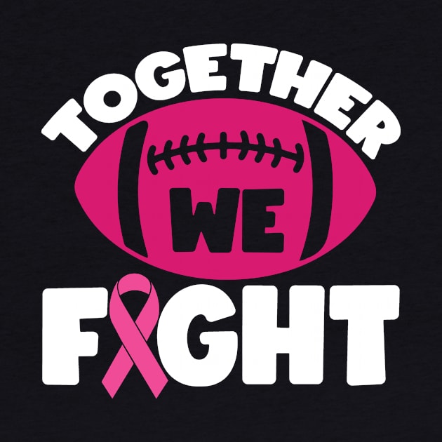 Together We Fight Football Breast Cancer Awareness Support Pink Ribbon Sport by Color Me Happy 123